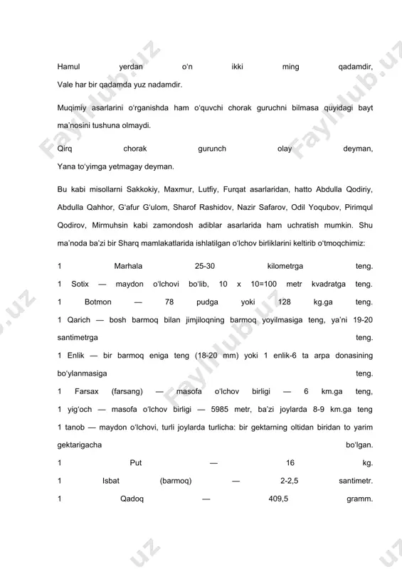 eng. ilgari markaziy osiyoda 24 barmoq eni (1 barmoq eni 6 dona arpa doni eniga teng) yoki 7 musht eni (tayoqni ushlagandagi eni) 1 gaz bo‘lgan. xorazmda 1 gaz 12 dyuym (30,48 sm.)ni tashkil qilgan. buxoroda 1 gaz xvi-xvii asrlarda 78,74 sm., xix asrda 106,68 sm., toshkent, samarqand va turkistonda (xix asrda) 88,9 sm. andijon va marg‘ilonda (xix asrda) 83-84 sm. bo‘lgan. 1 paxsa — 60 santimetrga teng. 1 qo‘sh (suv) — ho‘kiz bilan bir kunda haydalgan yerni sug‘orish uchun ketgan suvga teng deb olingan. 1 tegirmon — tegirmon toshini aylantiradigan miqdordagi ariq suviga teng. 1 paysa — 50 grammga teng og‘irlik o‘lchovi. 1 paqir — 2 tiyinlik chaqa pul. 1 miri — 5 tiyinlik chaqa pul. 1 tanga — buxoro amirligida 15 tiyinga, qo‘qon xonligida 20 tiyinga teng bo‘lgan kumush pul. 1 so‘lkavoy — 1 so‘mlik tanga. 1 aruzza (guruch doni)-0,017 gramm. 1 sha’ira (arpa doni)-0,059 gramm. 1 habba …
