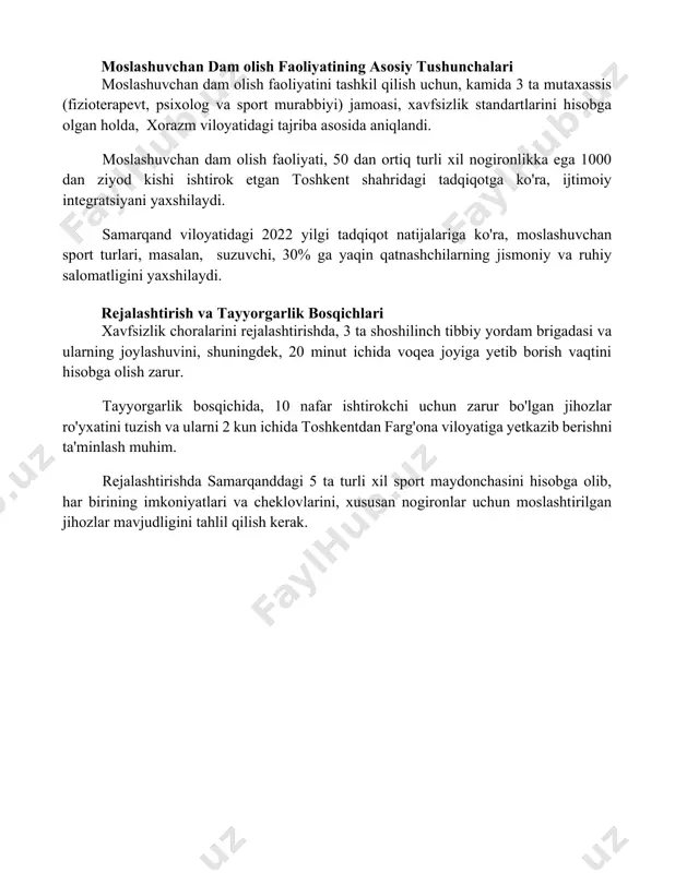 yod insonning moslashtirilgan dam olish faoliyatiga jalb qilinishiga yordam berdi, ularning aksariyati turli xil nogironlik turlariga ega. moslashtirilgan suzish dasturlari, toshkent shahrida 2020 yildan buyon amalga oshirilib, 100 dan ortiq qatnashchilarga 3 turdagi jismoniy mashqlar va sog‘lom turmush tarzini o‘rgatdi, natijada ularning jismoniy va psixologik holati yaxshilandi. moslashuvchan dam olish faoliyatining asosiy tushunchalari moslashuvchan dam olish faoliyatini tashkil qilish uchun, kamida 3 ta mutaxassis (fizioterapevt, psixolog va sport murabbiyi) jamoasi, xavfsizlik standartlarini hisobga olgan holda, xorazm viloyatidagi tajriba asosida aniqlandi. moslashuvchan dam olish faoliyati, 50 dan ortiq turli xil nogironlikka ega 1000 dan ziyod kishi ishtirok etgan toshkent shahridagi tadqiqotga ko'ra, ijtimoiy integratsiyani yaxshilaydi. samarqand viloyatidagi 2022 yilgi tadqiqot natijalariga ko'ra, moslashuvchan sport turlari, masalan, suzuvchi, 30% ga yaqin qatnashchilarning jismoniy va ruhiy salomatligini yaxshilaydi. rejalashtirish va tayyorgarlik bosqichlari xavfsizlik choralarini rejalashtirishda, 3 ta shoshilinch tibbiy yordam brigadasi va ularning joylashuvini, shuningdek, 20 minut ichida voqea joyiga yetib borish vaqtini …