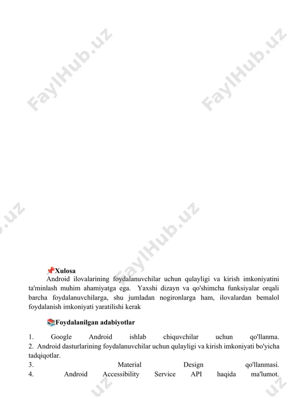 yati yaratilishi kerak 📚foydalanilgan adabiyotlar 1. google android ishlab chiquvchilar uchun qo'llanma. 2. android dasturlarining foydalanuvchilar uchun qulayligi va kirish imkoniyati bo'yicha tadqiqotlar. 3. material design qo'llanmasi. 4. android accessibility service api haqida ma'lumot. 5. universal design tamoyillari va android dasturlari. 6