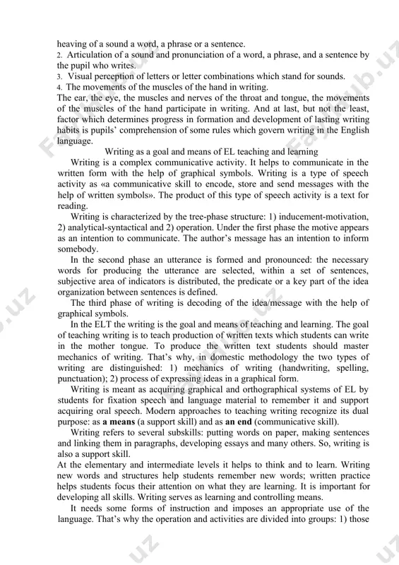 the other hand, writing in english has a more purely pedagogical role. it reinforces the learning which goes on through the medium of the listening, speaking and reading skills. since writing is a complicated skill it should be developed through the formation of habits such as: (1) the habit of writing letters of the english alphabet; (2) the habit of converting speech sounds into their symbols-letters and letter combinations; (3) the habit of correct spelling of words, phrases and sentences; (4) the habit writing various exercises which lead pupils to expressing their thoughts in connection with the task set. in forming writing habits the following factors are of great importance: 1. auditory perception of a sound, a word, a phrase, or a sentence, i.e., proper heaving of a sound a word, a phrase or a sentence. 2. articulation of a sound and pronunciation of a word, a phrase, and a …