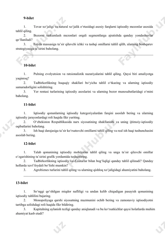 x siyosatining shakllanishi va uning ijtimoiy-iqtisodiy oqibatlarini baholang. 3. ish haqi darajasiga ta’sir ko‘rsatuvchi omillarni tahlil qiling va real ish haqi tushunchasini asoslab bering. 12-bilet 1. talab qonunining iqtisodiy mohiyatini tahlil qiling va unga ta’sir qiluvchi omillar o‘zgarishining ta’sirini grafik yordamida tushuntiring. 2. tadbirkorlikning iqtisodiy xavf-xatarlar bilan bog‘liqligi qanday tahlil qilinadi? qanday hollarda xavf foydali bo‘lishi mumkin? 3. agrobiznes turlarini tahlil qiling va ularning qishloq xo‘jaligidagi ahamiyatini baholang. 13-bilet 1. so‘nggi qo‘shilgan miqdor nafliligi va undan kelib chiqadigan pasayish qonunining iqtisodiy tahlilini bajaring. 2. monopoliyaga qarshi siyosatning mazmunini ochib bering va zamonaviy iqtisodiyotni tartibga solishdagi roli haqida fikr bildiring. 3. kapitalning aylanish tezligi qanday aniqlanadi va bu ko‘rsatkichlar qaysi holatlarda muhim ahamiyat kasb etadi? 14-bilet 1. iste’molchining afzal ko‘rish modeli yordamida uning tanlovini tahlil qilish qanday iqtisodiy xulosalarga olib keladi? 2. oligopoliya sharoitida firmalarning “inkor etish” va “ergashish” strategiyalarining iqtisodiy oqibatlarini izohlang. 3. ish haqining nazariyalarini tahlil qiling va ularning …