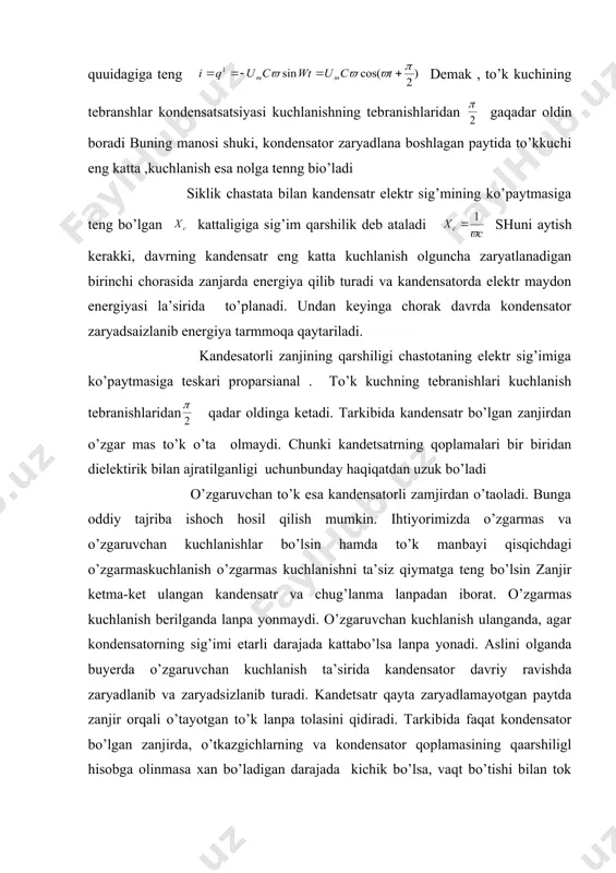 teng bo’lsin zanjir ketma-ket ulangan kandensatr va chug’lanma lanpadan iborat. o’zgarmas kuchlanish berilganda lanpa yonmaydi. o’zgaruvchan kuchlanish ulanganda, agar kondensatorning sig’imi etarli darajada kattabo’lsa lanpa yonadi. aslini olganda buyerda o’zgaruvchan kuchlanish ta’sirida kandensator davriy ravishda zaryadlanib va zaryadsizlanib turadi. kandetsatr qayta zaryadlamayotgan paytda zanjir orqali o’tayotgan to’k lanpa tolasini qidiradi. tarkibida faqat kondensator bo’lgan zanjirda, o’tkazgichlarning va kondensator qoplamasining qaarshiligl hisobga olinmasa xan bo’ladigan darajada kichik bo’lsa, vaqt bo’tishi bilan tok kuchining qanday o’zgarishini aniqlaymiz. kondensatorda kuchlanishzanjirida kuchlanishga teng bo’ladi sistemaninghususiy tebranishlari chastatasi tashqi kuch o’zgarishlarining chastatasi bilan bir xil bo’lib qolganda rezanans hodisasi yuzberadi. ishqalanish juda kichik bo’lsa rezanans paytida qaror topgan majburiy tebranishlar ampilutudasi keskin ravishida oshadi.meronik tebranishlar rezanans hodisasi kayfisenti m juda kichik bo’lgan hollarda seziladi. elektr zanjirda ishqalanish kayfisenti ro’lini aktib qarshilik r bajaradi. zanjirdan anashu qarshilik tufayli to’k energiyasin o’tkazgichining ichki energyasiga aylanadi. shu sababli elektr tebranish ko’ntirda aktib qarsilik r kichik bo’lgan holarda rezanans …