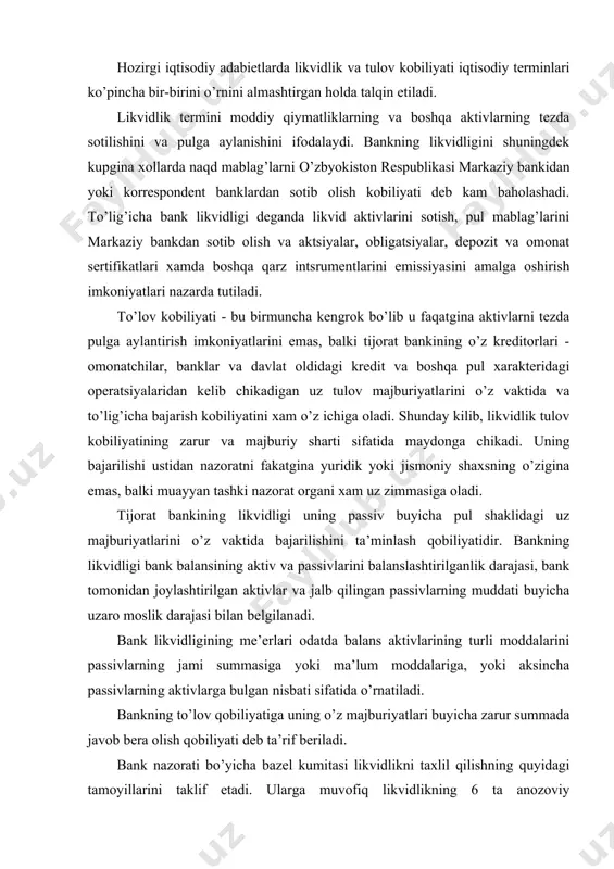 vlarning muddati buyicha uzaro moslik darajasi bilan belgilanadi. bank likvidligining me’erlari odatda balans aktivlarining turli moddalarini passivlarning jami summasiga yoki ma’lum moddalariga, yoki aksincha passivlarning aktivlarga bulgan nisbati sifatida o’rnatiladi. bankning to’lov qobiliyatiga uning o’z majburiyatlari buyicha zarur summada javob bera olish qobiliyati deb ta’rif beriladi. bank nazorati bo’yicha bazel kumitasi likvidlikni taxlil qilishning quyidagi tamoyillarini taklif etadi. ularga muvofiq likvidlikning 6 ta anozoviy koeffistentlari mavjud. datslabki ikki koeffistent markaziy bank talablari bajarilishini nazorat qilish uchun kolgan 4 tasi likvidlik bilan bog’liq axvolning yaralishini taxlil etish uchun hisob-kitob qilinadi. 1.naqd pul zaxiralariga doir talablarga rioya qilish koeffistenti. bazi bitimi maxrajda likvidlikning zarur darajasini, sur’atda esa bankning muayyan sanasidagi naqd pul zaxiralarini ko’rsatishni taklif etadi. agar ushbu koeffistent birga teng bo’lsa, markaziy bank talablari kat’iy bajarilayotgan bo’ladi. agar ko’rsatkich birdan kam bo’lsa, bankda likvidlikning etishmasligi yoki tekari vaziyat bo’ladi. 2.likvid aktivlarga doir talablarga rioya qilish koeffistenti. uning maxrajida likvidlikning talab etiladigan …