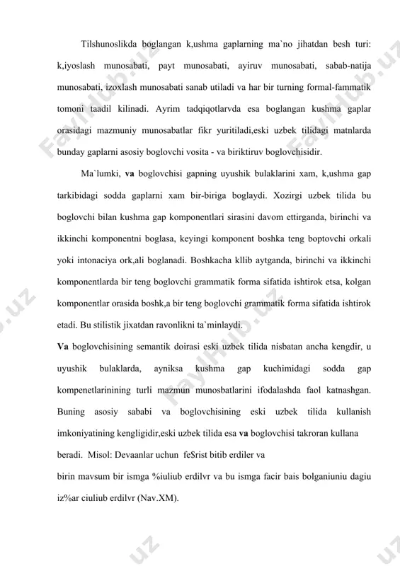 hu xolat, ya`ni, va boglovchisining yangi gapning boshlanishini xam kursatishi ochik, strukturali boglangan k,ushma gaplarda sodda gaplarni istagancha davom eggirish imkonini bergan. sintaktik konstrukciyalar semantikasi xaklda suz yuritilganda, modus va diktum tushunchalariga tuxtalish lozim. modus va diktum gaplarning semantik xususiyatini belgilab beruvchi tushunchalar xisoblanadi. ma`lumki, diktum gapda asosiy fikr-vok,eaning ifodalovchisi sifatida tushunilsa, modus diktum vok,eaning sub`ektiv talkinidir. modus va diktum sodda gaplarda kushma gaplarda ham mavjud buladi. ayniksa, k;ushma gaplarda ularning aktuallashuvi uziga xos buladi. qo’shma gap tarkibidagi xar ikki denotativ vok,ea bir paytda sodir buladi: bataxsis, «kimyai saadat»din va shayx azizi nasafip... rasailin ham ta`rif shiulurlar erdi va andiun sezlor nacl ciulurlar erdi (nav.xsxa). 3. sabab-natija mazmuni ifodalangan. sabab-natija munosabatining yuzaga kelishida fakat bog’lovchilar emas, balki sodda gaplar tarkibidagi ayrim bo’laklarning semantikasi muhim rol o'ynaydi: «majolisun-najat» qasidasida. ma`lumki, hozirgi o’zbek tilida ammo boglovchisining uzaro oid bo'lgan sodda gaplarni bir-biriga bog’lashi tilshunoslar yumonidan e`tirof etilgan, lekin eski o'zbek tilida bu …