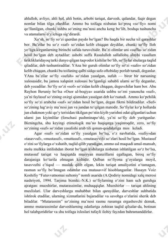 do‘zax o‘tida kuydir — ming-ming roziman! ammo agar sening jamolingni deb tunlarni bedor o‘tkazar ekanman, yolvoraman, meni jamolingdan mahrum etma!» alloh taologa quruq, ko‘r-ko‘rona mutelikniig hojati yo‘q. uning g‘azabidan qo‘rqibgina amri ma’rufni bajarish sadoqat belgisi emas, balki riyodir. shuning uchun so‘fiylar allohni jon-dildan sevish, uning zoti va sifatlarini tanish va bilish, ko‘ngilni nafsu hirs g‘uboridan poklab, botiniy musaffo bir holatda iloh vasliga etishish va bundan lazzatlanish g‘oyasini keng targ‘ib qildilar. inson ruhi ilohiydir va, demak, asosiy maqsad — ilohiy olamga borib qo‘shilmoqdir, dedilar. shu tariqa, dunyodan ko‘ngil uzgan, ammo zohidlarga o‘xshamaydigan, «bir nazar bilan tuproqni kimyo etadigan» (hofiz sheroziy), zehnu zakovat, aqlu farosatda tengsiz, ammo o‘zga mutafakkirlar, faylasuflardan ajralib turadigan, shariat ilmini suv qilib ichgan, toatu ibodatda mustahkam, lekin oddiy dindorlardan farqlanadigan ajoyib xislatli odamlar toifasi paydo bo‘lgan ediki, ularni ruh kishilari deb atardilar. bunday odamlarning fe’l-atvori, yurish-turishi, xoriqulodda (odatdan tashqari) so‘zlari va ishlari atrofdagilarni hayratga solar, ba’zilarining g‘aybdan bashorat …