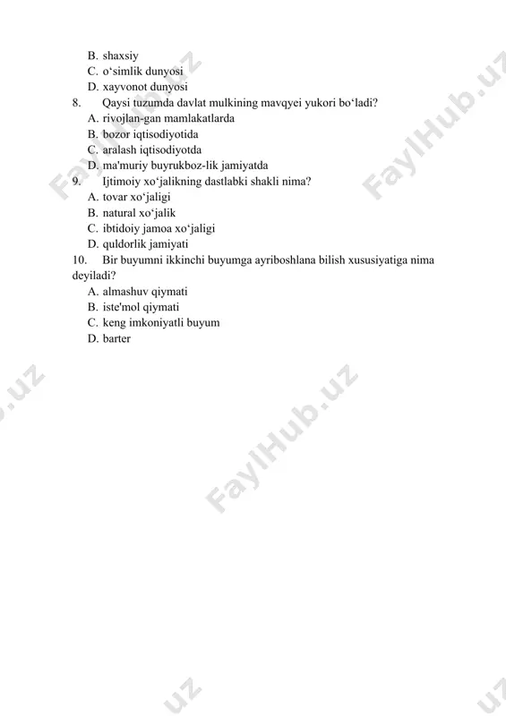 tish shaklidir c. iqtisodiy tizim sotsial iqtisodiy munosabatlar asosidir d. iqtisodiy tizim ijtimoiy ishlab chiqarish shaklidir 2. mulk nima? a. moddiy boyliklarni ishlab chiqarish vositalarini o‘zlashtirib olishning ijtimoiy shakli b. shaxsiy jamg‘armalar yigindisi c. barcha tabiiy boyliklar d. tarixiy yodgorliklar 3. quyidagilardan qaysi biri shaxsiy mulk bo‘ladi? a. uy, mashina, televizor b. aksiya, avtomobil, magazin c. zavod, yer, yo‘l d. kitob, kiyim, kushma korxona 4. quyi dagi keltirilgan mulk turlaridan fakat uzbekiston uchun xos bo‘lgan mulk turini aniklang? a. davlat mulki b. shaxsiy - xususiy mulk c. jamoa mulki d. mahalla mulki 5. monostrukturali iqtisodiyotda …. ? a. ko‘p mulk shakli xukmronlik kiladi b. bir mulk shakli xukmron bo‘ladi c. d avlat mulki yetakchi bo‘ladi d. shaxsiy xususiy mulk yetakchi bo‘ladi 6. xususiylashtirish nima? a. mulkchilikning davlat shaklidan xususiy mulk kurinishga aylanish b. mulkchilikning davlat shaklini xususiy mulkka aylantirish a. davlat mulkchiligini amalga oshirish sh akli b. xususiy mulk shaklini …