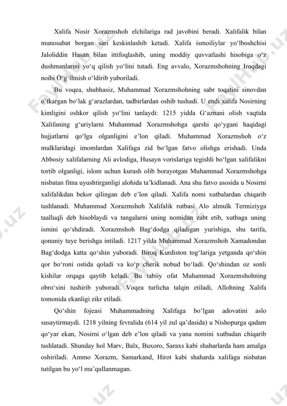 qoladi va ko‘p cherik nobud bo‘ladi. qo‘shindan oz sonli kishilar orqaga qaytib keladi. bu tabiiy ofat muhammad xorazm​shohning obro‘sini tushirib yuboradi. voqea turlicha talqin etiladi, allohning xalifa tomonida ekanligi zikr etiladi. qo‘shin fojeasi muhammadning xalifaga bo‘lgan adovatini aslo susaytirmaydi. 1218 yilning fevralida (614 yil zul qa’dasida) u nishopurga qadam qo‘yar ekan, nosirni o‘lgan deb e’lon qiladi va yana nomini xutbadan chiqarib tashlatadi. shunday hol marv, balx, buxoro, saraxs kabi shaharlarda ham amalga oshiriladi. ammo xorazm, samarkand, hirot kabi shaharda xalifaga nisbatan tutilgan bu yo‘l ma’qullanmagan. xalifa bilan muhammad o‘rtasida nizo bir kunlik yoki bir yillik emas, balki otasi tekesh davridan boshlangan va tobora yuqori nuqtaga ko‘tarilgan edi. muhammad o‘zining iroqda​gi noibi o‘g‘ilmish o‘ldirilishiga javob sifatida 1216 yilda shayx majdiddin bag‘dodiyni qatl ettirgan edi. bir jihatni tan olishga to‘g‘ri keladi. muhammad xorazm​shoh davlatida uning islom poytaxti bag‘dod bilan bo‘lgan muxolifligini ma’qullamaydigan musulmonlar, ruhoniylar, din arboblari bo‘lgan. ular yetarli darajada katta kuch …