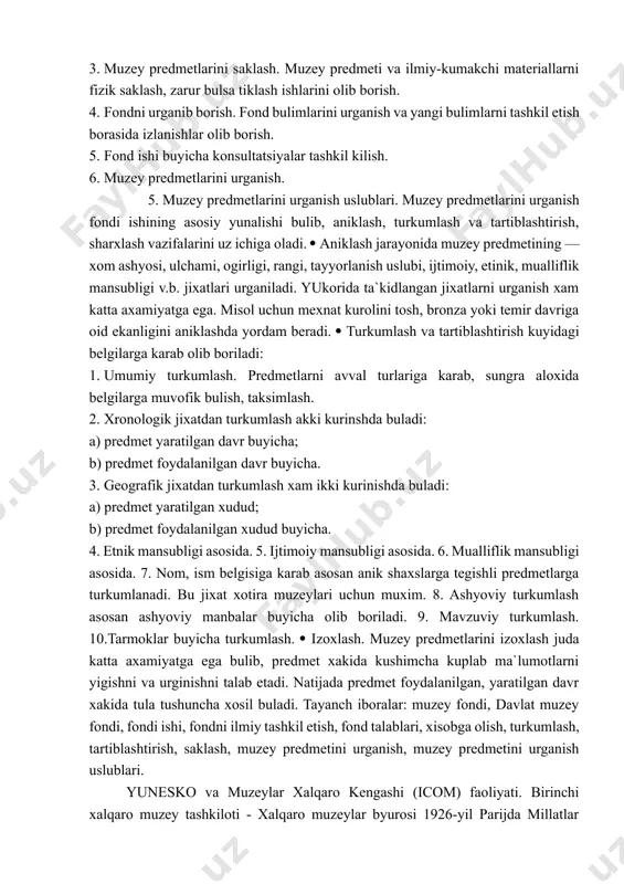 i. fond ishini asosiy maksadi muzey predmetini tadkik etish va urganish, saklash va foydalanish uchun zarur sharoitlarni yaratish, fond ishi nazariyasi va uslublarini ishlab chikarishdir: 1. muzey kollektsiyasini tuldirib borish. bizni urab turgan olamdagi predmetlar orasida muzey axamiyatiga moliklarini tanlab borish. 2. muzey predmetlarini xisobga olish. xisobga olish natijasida predmet muzeyning xukukiy ximoyasiga utadi. 3. muzey predmetlarini saklash. muzey predmeti va ilmiy-kumakchi materiallarni fizik saklash, zarur bulsa tiklash ishlarini olib borish. 4. fondni urganib borish. fond bulimlarini urganish va yangi bulimlarni tashkil etish borasida izlanishlar olib borish. 5. fond ishi buyicha konsultatsiyalar tashkil kilish. 6. muzey predmetlarini urganish. 5. muzey predmetlarini urganish uslublari. muzey predmetlarini urganish fondi ishining asosiy yunalishi bulib, aniklash, turkumlash va tartiblashtirish, sharxlash vazifalarini uz ichiga oladi. aniklash jarayonida muzey predmetining — xom ashyosi, ulchami, ogirligi, rangi, tayyorlanish uslubi, ijtimoiy, etinik, mualliflik mansubligi v.b. jixatlari urganiladi. yukorida ta`kidlangan jixatlarni urganish xam katta axamiyatga ega. misol uchun mexnat …