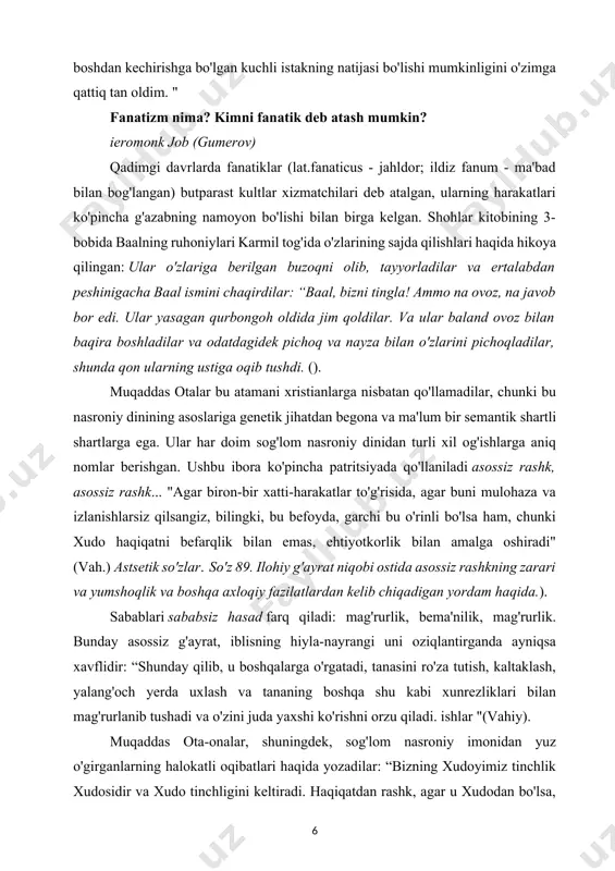 z, bilingki, bu befoyda, garchi bu o'rinli bo'lsa ham, chunki xudo haqiqatni befarqlik bilan emas, ehtiyotkorlik bilan amalga oshiradi" (vah.) astsetik so'zlar. so'z 89. ilohiy g'ayrat niqobi ostida asossiz rashkning zarari va yumshoqlik va boshqa axloqiy fazilatlardan kelib chiqadigan yordam haqida.). sabablari sababsiz hasad farq qiladi: mag'rurlik, bema'nilik, mag'rurlik. bunday asossiz g'ayrat, iblisning hiyla-nayrangi uni oziqlantirganda ayniqsa xavflidir: “shunday qilib, u boshqalarga o'rgatadi, tanasini ro'za tutish, kaltaklash, yalang'och yerda uxlash va tananing boshqa shu kabi xunrezliklari bilan mag'rurlanib tushadi va o'zini juda yaxshi ko'rishni orzu qiladi. ishlar "(vahiy). muqaddas ota-onalar, shuningdek, sog'lom nasroniy imonidan yuz o'girganlarning halokatli oqibatlari haqida yozadilar: “bizning xudoyimiz tinchlik xudosidir va xudo tinchligini keltiradi. haqiqatdan rashk, agar u xudodan bo'lsa, tinchliksevar, muloyim va hamma uchun, hatto haqiqatni buzganlarga ham rahm-shafqatlidir. shuning uchun, sizni g'azablantirgan g'ayratli xudo xudodan emasligini tushunasiz. dushman sizning yuragingizga o'tirdi va uni g'ayritabiiy tarzda yallig'lantirdi ... ”(avliyo). fanatizm so'zi 19-asrdan beri dindorligi marosimlarni …