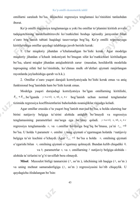 orasida o’ta yuqori bog’lanish mavjud bo’lsa, u holda ularning har birini natijaviy belgiga ta’sirini alohida aniqlab bo’lmaydi va regressiya tenglamasining parametrlari ma’noga ega bo’lmay qoladi. regressiya tenglamasida va omillar bir-biriga bog’liq bo’lmasa, ya’ni bo’lsa. u holda parametr omilni ning qiymati o’zgarmagan holatda natijaviy belgiga ta’sir kuchini o’lchaydi. agar bo’lsa u holda omilning qiymati o’zgarishi bilan omilning qiymati o’zgarmay qolmaydi. bundan kelib chiqadiki embed equation.3 va parametrlar va omillarning natijaviy belgiga alohida – alohida ta’sirlarini to’g’ri tavsiflab bera olmaydi. misol. maxsulot birligi tannarxini ( , so’m ), ishchining ish haqiga ( , so’m ) va uning mehnat samaradorligiga ( , so’m ) regressiyasini ko’rib chiqaylik. u quydagicha ifodalangan bo’lsin: embed equation.3 . o’zgaruvchi oldidagi regressiya koeffitsenti ish haqi darajasi o’zgarmagan holda ishlab chiqarish samaradorligi 1 birlikka oshganda mahsulot birligining tannarxi o’rtacha 10 so’mga kamayishini ko’rsatadi. shu bilan birga o’zgaruvchi oldidagi parametrga qarab ish haqining ko’payishi hisobiga tannarx pasayadi deb qarash kerak …