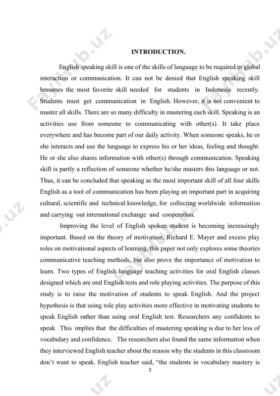 res some theories communicative teaching methods, but also prove the importance of motivation to learn. two types of english language teaching activities for oral english classes designed which are oral english tests and role playing activities. the purpose of this study is to raise the motivation of students to speak english. and the project hypothesis is that using role play activities more effective in motivating students to speak english rather than using oral english test. researchers any confidents to speak. this implies that the difficulties of mastering speaking is due to her less of vocabulary and confidence. the researchers also found the same information when they interviewed english teacher about the reason why the students in this classroom don’t want to speak. english teacher said, “the students in vocabulary mastery is less, so, if they are less of vocabulary,automatically, their speaking skills are also less”. this statement shows that their …