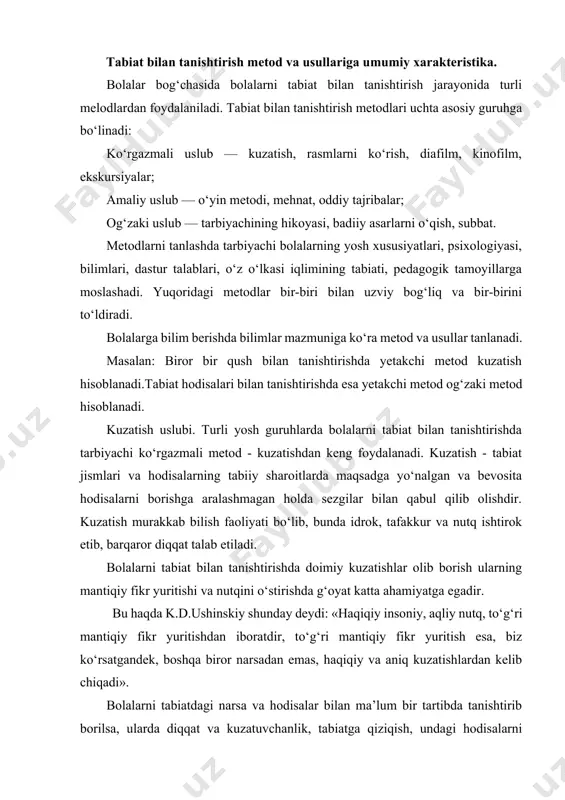 deydi: «haqiqiy insoniy, aqliy nutq, to‘g‘ri mantiqiy fikr yuritishdan iboratdir, to‘g‘ri mantiqiy fikr yuritish esa, biz ko‘rsatgandek, boshqa biror narsadan emas, haqiqiy va aniq kuzatishlardan kelib chiqadi». bolalarni tabiatdagi narsa va hodisalar bilan ma’lum bir tartibda tanishtirib borilsa, ularda diqqat va kuzatuvchanlik, tabiatga qiziqish, undagi hodisalarni bilishga intilish kuchayib boradi. kuzata bilish — juda muhim xususiyat bo‘lib, bunda bolada to‘g‘ri yoza bilish, og‘zaki nutq malakalari rivojlanadi. bolalarni hodisa va narsalarni maqsadga muvofiq holda o‘zlashtira olishga va ularning eng muhimlarini ajrata olishga o‘rgatish zarur. tabiat bilan yaqin munosabatda bo‘lish, kuzatuvchanlik bilan birgalikda bilishga ham qiziqishni o‘rgatadi. buning asosida taxminiy va tekshiruvchanlik refleksi yotadi va uning nihoyatda taraqqiy etishi insonning xarakterli xususiyatidir, deb hisoblaydi i.p.pavlov. maktabgacha ta’lim yoshidagi bolalarni kattalarga «bu nima?», «nima uchun?», «qanday qilib?» kabi cheksiz savollari bunga misol bo‘la oladi. bu o‘rinda tarbiyachi savollarga javob topishda bolalarning o‘zlarini jalb qilishga harakat qilishi zarur. maktabgacha ta’lim yoshidagi bolalarning turli yosh …