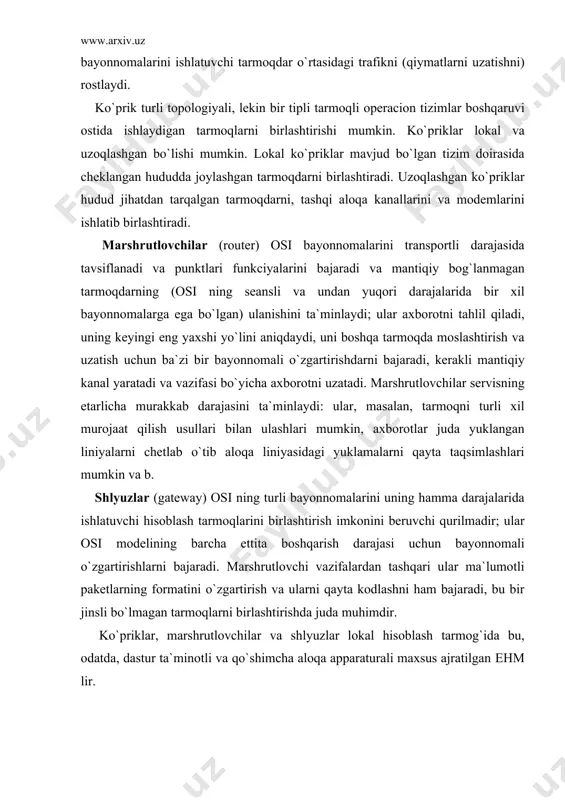 ir jinsli bo`lmagan tarmoqlarni birlashtirishda juda muhimdir. ko`priklar, marshrutlovchilar va shlyuzlar lokal hisoblash tarmog`ida bu, odatda, dastur ta`minotli va qo`shimcha aloqa apparaturali maxsus ajratilgan еhm lir. tarmoqning dastur ta`minoti axborot-hisoblash tarmoqlarining dastur ta`minoti quyidagilarni ta`minlaydi: tarmoqning asosiy bug`inlari va еlementlari ishini o`zaro muvofiqlashtirish; tarmoqning barcha resurslariga jamoa bo`lib murojaat qilishni tashkil еtish; ma`lumotlarni qayta ishlash samaradorligini oshirish maqsadida resurslarni dinamik taqsimlash va qayta taqsimlash; tarmoq qurilmalariga texnik xizmat ko`rsatishni va ishga yaroqliligini nazorat qilishni o`tkazish. tarmoqning dastur ta`minoti uch qismdan tashkil topgan: • umumiy dastur ta`minoti; • tizimli dastur ta`minoti; • maxsus dastur ta`minoti. umumiy dastur ta`minoti tarmoq tarkibiga kiruvchi alohida kompyuterlarning bazaviy dastur ta`minotining tashkil еtuvchilaridan hosil bo`ladi va o`z ichiga operacion tizimlarni, dasturlashtirishning avtomatlashtirilgan tizimini va texnik xizmat ko`rsatish tizimini oladi. tizimli dastur ta`minoti tarmoqning barcha resurslarini o`zaro harakatini, umumiy tizimniki kabi, qo`llab-quvvatlovchi dastur vositalarining kompleksi ko`rinishga еgadir. maxsus dastur ta`minoti foydalanuvchilarni tez-tez echiladigan masalalarning dasturlari bilan maksimal …