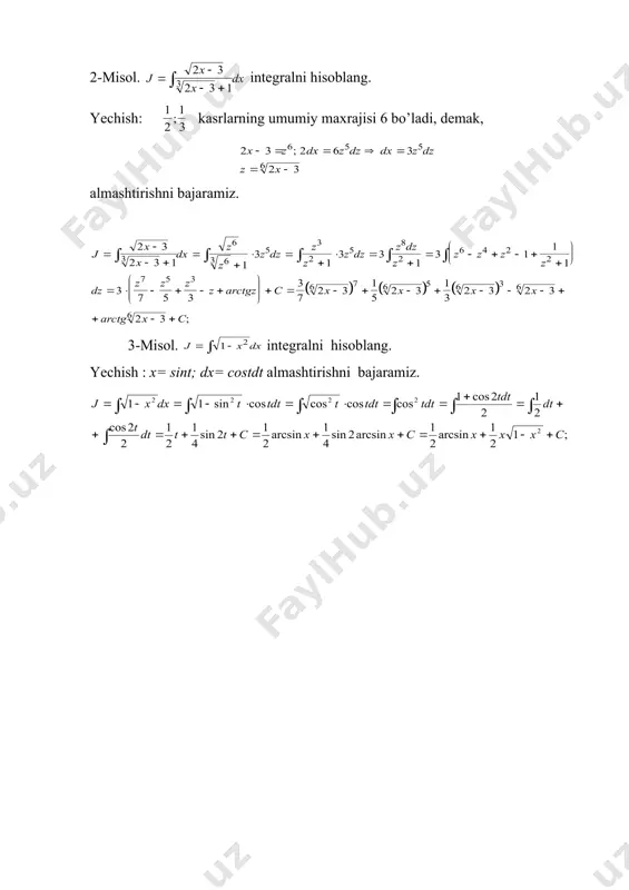 ni qaraymiz. bu integral almashtirish yordami bilan ratsional funksiyaning integraliga keltiriladi, bu yerda s bilan kasrlarning umumiy maxrajisi belgilangan. 2-misol. integralni hisoblang. yechish: kasrlarning umumiy maxrajisi 6 bo’ladi, demak, almashtirishni bajaramiz. 3-misol. integralni hisoblang. yechish : x= sint; dx= costdt almashtirishni bajaramiz. _1011503584.unknown _1011503589.unknown _1011503591.unknown _1011503595.unknown _1011503598.unknown _1011503599.unknown _1011503596.unknown _1011503594.unknown _1011503590.unknown _1011503587.unknown _1011503588.unknown _1011503585.unknown _1011503582.unknown _1011503583.unknown _1011503581.unknown