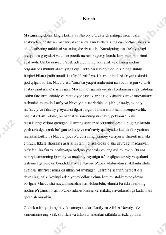 o‘slish, balki axloqiy tozalash, ijtimoiy adolat va davlat boshqaruvidagi axloqiy me’yorlarni o‘rganishni ham taklif qilganlar.bu kurs ishining maqsadi lutfiy va navoiy ijodining adabiy merosini chuqur tahlil qilishdir. asosan, ularning asarlaridagi asosiy g‘oyalar, tasavvuf va muhabbat, ijtimoiy masalalar, axloqiy qadriyatlar, va jamiyatdagi o‘rni o‘rganiladi. shuningdek, lutfiy va navoiy o‘rtasidagi ijodiy ta’sir, ularning asarlaridagi o‘xshashliklar va farqlar, shuningdek, o‘zaro aloqalarining adabiy jarayondagi ahamiyati ko‘rib chiqiladi. bu tahlilni amalga oshirish orqali, o‘quvchi faqatgina ikki buyuk shoirning ijodi bilan tanishib qolmay, balki ularning o‘z davrlaridagi jamiyat, madaniyat, va falsafa haqida qanday chuqur fikr yuritganliklarini ham anglashga muvaffaq bo‘ladi.lutfiy va navoiy ijodi o‘zining chuqurligi, boyligi va falsafiy mazmuni bilan o‘zbek adabiyotining eng yorqin sahifalaridan biridir. ularning asarlari bugungi kunda ham o‘quvchilar, ilm-fan xodimlari va adabiyot ixlosmandlari uchun beqiyos manba sifatida xizmat qiladi. shuning uchun, lutfiy va navoiy ijodini o‘rganish, nafaqat o‘zbek adabiyotini, balki butun sharq adabiyotini anglash uchun zaruriy yo‘nalishlardan biridir. maqsad va vazifalar lutfiy …