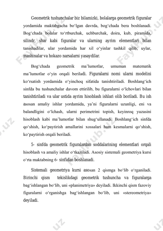 si о‘rta maktabning 6- sinfidan boshlanadi. sistemali geometriya kursi asosan 2 qismga bо‘lib о‘rganiladi. birinchi qism tekislikdagi geometrik tushuncha va figuralarga bag‘ishlangan bо‘lib, uni «planimetriya» deyiladi. ikkinchi qism fazoviy figuralarni о‘rganishga bag‘ishlangan bо‘lib, uni «stereometriya» deyiladi. planimetriyada avval sodda geometrik figuralar (nuqta va tо‘g‘ri chiziq) va ularning xossalari beriladi. sо‘ngra sistemali geometriya kursi beriladi. unda geometriya kursini qurish uchun zarur bо‘lgan jumlalar turlari, ta’rif, aksioma, teorema va ularni isbotlashni nima ekanligi beriladi. geometriya asosiy qismi keltirilgan jumlalar yordamida boshlang‘ich tushunchalardan kelib chiqib quriladi. uning mazmunini burchaklar, ular orasidagi munosabatlar va ularning turlari, uchburchaklar, tо‘rtburchaklar, ular orasidagi munosabatlar, ularning turlari, ularni yasash, tо‘g‘ri burchakli uchburchaklar, ularning burchaklari bilan tomonlari orasidagi munosabat yordamida trigonometrik funksiyalar kiritiladi. sо‘ngra tekislikda dekart koordinatalari kiritilib, uning yordamida kesma о‘rtasining koordinatalari, 2 nuqta orasidagi masofa, aylana tenglamasi, tо‘g‘ri chiziq tenglamasi, tо‘g‘ri chiziqlarning koordinata tekisligida joylashishi, tо‘g‘ri chiziq bilan aylananing kesishish shartlari kiritiladi. sо‘ngra figuralarni almashtirish bо‘limida «harakat» …