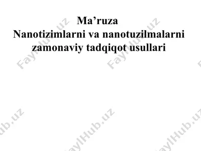 nanotizimlarni va nanotuzilmalarni zamonaviy tadqiqot usullari — PPTX