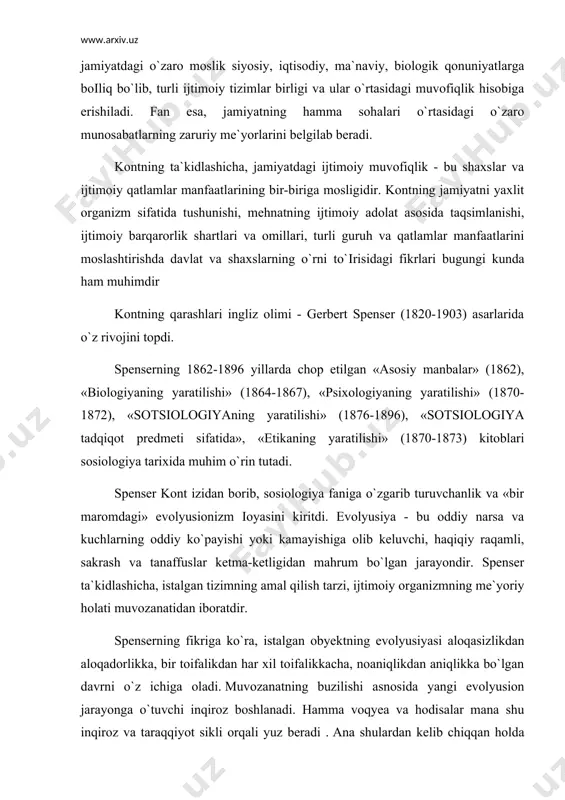 qyea va hodisalar mana shu inqiroz va taraqqiyot sikli orqali yuz beradi . ana shulardan kelib chiqqan holda spenser sinfiy kurash va revolyusiyani muvozanatdan oіish yoki ijtimoiy organizmning kasalligi, deb e`lon qildi. spenser fikri bo`yicha, sosiologiyaning vazifasi - bu alohida shaxslarning xohish va intilishlari, ularning individual jihatlari va subyektiv fikr-o`ylariga qaramasdan amalga oshuvchi evalyusion jarayonlarning umumiy qonuniyatlarini ochib beruvchi, ijtimoiy mavjudliklar, ijtimoiy omillarni o`rganishdan iboratdir. spenser sosiologiyaning muhim ijtimoiy ahamiyatga ega ekanligini his etgan holda ijtimoiy bilimning obyektiv murakkabliklarini alohida qayd etadi. sosiologik dalillarni ko`plab ma`lumotlarni o`zaro qiyoslash yo`li bilan o`rganish mumkin. spenser uchun ijtimoiy dalillar - bu evolyusion jarayonlar namoyon qiladigan mavjudliklardir . spenser xix asr sosiologlarining ichida birinchi bo`lib, ijtimoiy tizim, ijtimoiy institut, ijtimoiy nazorat terminlarini kiritdi. ijtimoiy institutlar insonni jamoaviy harakatga kirisha oladigan ijtimoiy mavjudotga aylanishini ta`minlaydi. spenser ijtimoiy taraqqiyot ta`siri ostida ijtimoiy institutlarni bir necha turga bo`ldi. - oila evolyusiyasi bosqichlarini ishlab chiquvchi, oilaviy munosabatlar o`zgarishini …