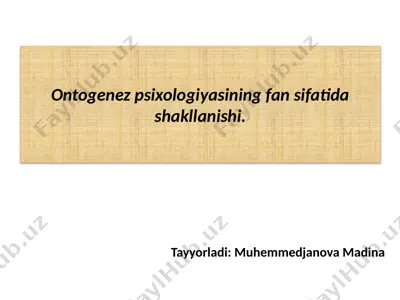 ontogenez psixologiyasining fan sifatida shakllanishi — PPTX