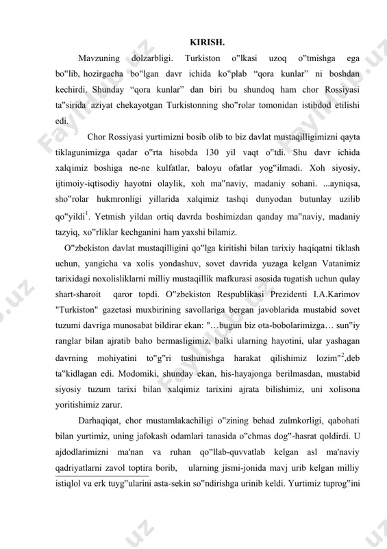 la boshladi. ular inqilobiy demokratiya orzusini yuzaga chiqarishga vakil etilgan va muvaqqat hukumat mahalliy muassasalarining xatti-harakatlari ustidan nazorat olib borish huquqini da'vo qiladigan qurollangan xalq organlari tariqasida tashkil topib bordi. bu sovetlar xay'atiga asosan yevropalik aholi vakillari kirdi. rossiyada vujudga kelgan ikki hokimiyatchilik oqibatida turkiston o‟lkasida ham ijtimoiy-siyosiy kurashlar avj oldi. bolsheviklar turkistonda ham hokimiyat uchun faol kurashga kirishdilar va bu yo‟lda mahalliy aholiga tenglikni hamda erkinlik vada qilgan holda ulardan foydalandilar. ammo hokimiyat sho‟rolar qo‟liga o‟tgach berilgan barcha vadalar unitildi, aksincha buxoro va xiva davlati hududlari daxshatli qirg‟inlar evaziga bosib olindi va mustamlaka asoratiga solindi. qisqa muddat ichida turkiston xalqlarining milliy davlatchiligiga barham berildi, tarixidan mahrum qilindi, dini taqiqlab qo‟yildi, tiliga kishan solindi, madaniyat va m‟naviyati haqorat qilindi. mustaqillikga erishilgach prezident islom abdug‟aniyevich karimov haqqoniy tarixni yuzaga chiqarish va tarixiy haqiqatni anglashga katta e‟tibor qaratdilar. bu borada ko‟plab ishlar amalga oshirildi. jumladan sovet istibdodining salbiy jihatlari yaqqol ko‟rsatib berildi, …