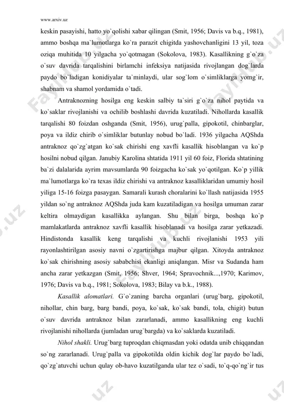 3; bilay va b.k., 1988). kasallik alomatlari. g`o`zaning barcha organlari (urug`barg, gipokotil, nihollar, chin barg, barg bandi, poya, ko`sak, ko`sak bandi, tola, chigit) butun o`suv davrida antraknoz bilan zararlanadi, ammo kasallikning eng kuchli rivojlanishi nihollarda (jumladan urug`bargda) va ko`saklarda kuzatiladi. nihol shakli. urug`barg tuproqdan chiqmasdan yoki odatda unib chiqqandan so`ng zararlanadi. urug`palla va gipokotilda oldin kichik dog`lar paydo bo`ladi, qo`zg`atuvchi uchun qulay ob-havo kuzatilganda ular tez o`sadi, to`q-qo`ng`ir tus oladi, kizg`ish hoshiya hosil qiladi. ko`pincha nihollarning ildiz bo`yinchasi shikastlanadi, ularning tuproq bilan chegaradosh qismida qizg`ish dog`lar paydo bo`ladi, poyani o`rab oladi, qisib noziklashtiradi, nihollarning bargi sarg`ayadi, ular yotib qoladi va chiriydi. dog`lar ustida zamburug`ning konidiofora va konidiyalaridan iborat bo`lgan, konsentrik doiralar shaklidagi, namroq qatlam (yostiqchalar) hosil bo`ladi. bu yostiqchalar (sporodoxiy va sporoloje) oldin epidermis ostida bo`lib, pishganda epidermisni yorib, ochiladi. urug`barg va kattaroq (5-6 chinbarg chiqqunga qadar bo`lgan) nihollarning eng kuchli darajada chirishi zamburug` uchun optimumning eng pastki qismlari, ammo …