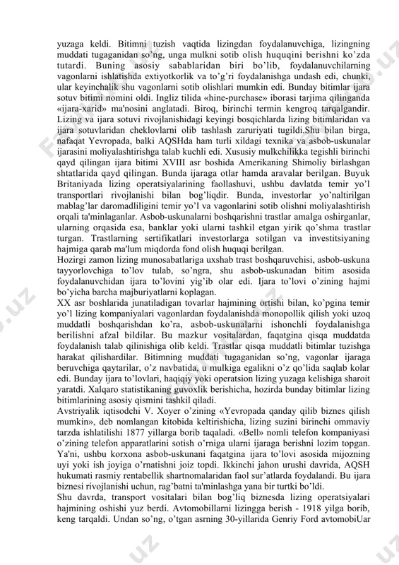 ulkni sotib olish huquqini berishni ko’zda tutardi. buning asosiy sabablaridan biri bo’lib, foydalanuvchilarning vagonlarni ishlatishda extiyotkorlik va to’g’ri foydalanishga undash edi, chunki, ular keyinchalik shu vagonlarni sotib olishlari mumkin edi. bunday bitimlar ijara sotuv bitimi nomini oldi. ingliz tilida «hine-purchase» iborasi tarjima qilinganda «ijara-xarid» ma'nosini anglatadi. biroq, birinchi termin kengroq tarqalgandir. lizing va ijara sotuvi rivojlanishidagi keyingi bosqichlarda lizing bitimlaridan va ijara sotuvlaridan cheklovlarni olib tashlash zaruriyati tugildi.shu bilan birga, nafaqat yevropada, balki aqshda ham turli xildagi texnika va asbob-uskunalar ijarasini moliyalashtirishga talab kuchli edi. xususiy mulkchilikka tegishli birinchi qayd qilingan ijara bitimi xviii asr boshida amerikaning shimoliy birlashgan shtatlarida qayd qilingan. bunda ijaraga otlar hamda aravalar berilgan. buyuk britaniyada lizing operatsiyalarining faollashuvi, ushbu davlatda temir yo’l transportlari rivojlanishi bilan bog’liqdir. bunda, investorlar yo’naltirilgan mablag’lar daromadliligini temir yo’l va vagonlarini sotib olishni moliyalashtirish orqali ta'minlaganlar. asbob-uskunalarni boshqarishni trastlar amalga oshirganlar, ularning orqasida esa, banklar yoki ularni tashkil etgan yirik qo’shma …
