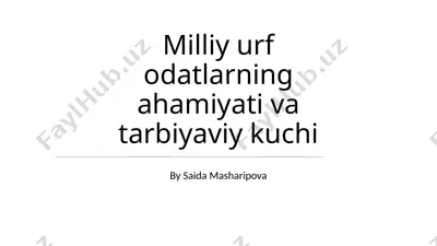 milliy urf odatlarning ahamiyati va tarbiyaviy kuchi — PPTX