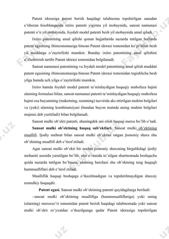 i: · sanoat mulki ob’ektining muallifiga (hammmualliflariga) yoki uning (ularning) merosxo’ri tomonidan patent berish haqidagi talabnomada yoki sanoat mulki ob’ekti ro’yxatdan o’tkazilgunga qadar patent idorasiga topshirilgan talabnoma beruvchini o’zgartirish haqidagi arizada ko’rsatilgan yuridik va (yoki) jismoniy shaxslarga (ularning o’zi rozi bo’lgan taqdirda); · ushbu moddada nazarda tutilgan hollarda ish beruvchiga. xodim tomonidan o’z xizmat vazifalarini yoki ish beruvchidan olgan aniq topshiriqni bajarish munosabati bilan yaratilgan sanoat mulki ob’ektining patentiga bo’lgan huquq, agar bu hol ular o’rtasida to’zilgan shartnomada nazarda tutilgan bo’lsa, ish beruvchiga tegishli bo’ladi. agar ish beruvchi bilan muallif (hammualliflar) o’rtasidagi shartnomada ushbu moddaning ikkinchi qismidagi qoidalar nazarda tutilgan bo’lmasa, u holda muallif (hammualliflar) talabnoma topshirish va sanoat mulki ob’ektining patentini o’z nomiga olish huquqiga ega bo’ladi. bunda ish beruvchi patent egasiga shartnomaga belgilanadigan miqdorda tovon to’lab, o’z ishlab chiqarishida tegishli sanoat mulki ob’ektidan foydalanish huquqiga ega bo’ladi. ish beruvchi sanoat mulki ob’ektini sir saqlagan taqdirda muallifga (hammualliflarga) mutanosib …