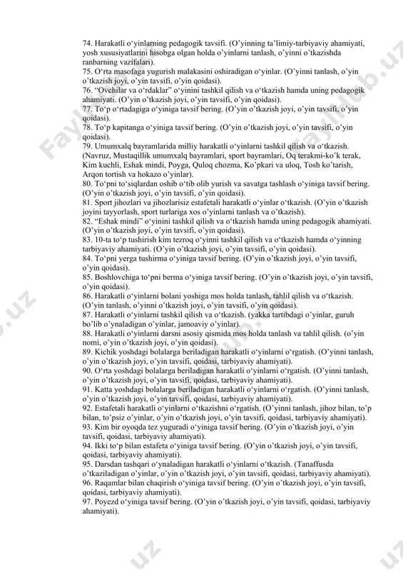 o‘yinlarni tashkil qilish. (o’yinlarni tanlash, nomi, joyi, qoidasi, metodik ko’rsatma). 42. egiluvchanlikni rivojlantiruvchi harakatli o‘yinlar. (o’yin nomi, o’yin o’tkazish joyi, o’yin tavsifi, o’yin qoidasi). 43. harakatli o‘yinlarni pedagogik ahamiyati. (o’yinning tarbiyaviy ahamiyati, bir-biriga yordam, hamjihatlik). 44. katta yoshdagi bolalar uchun harakatli o‘yinlarni tashkil qilish. (o’yinlarni tanlash, sport turlariga xos bo’lgan o’yinlarning ahamiyati). 45. qopqon o‘yiniga tavsif bering. (o’yin joyi, o’yin tavsifi, o’yin qoidalari). 46. qulingni tut o‘yiniga tavsif bering. (o’yin joyi, o’yin tavsifi, o’yin qoidalari). 47. chiziqdan tortib o‘tkazish o‘yiniga tavsif bering. (o’yin joyi, o’yin tavsifi, o’yin qoidalari). 48. bog’cha bolalariga beriladigan harakatli o‘yinlar. (o’yinlarni tanlash, o’yin joyi, o’yin tavsifi, o’yin qoidalari). 49. jismoniy sifatlarni rivojlantiruvchi harakatli o‘yinlar. (tezkorlik, kuchlilik, epchillik). 50. harakatli o‘yinlarni o‘tkazishda qo‘yiladigan vazifalar va ularni ahamiyati. (o’yinlarni tanlash, tashkil qilish, tahlil qilish, yoshga mos holda tanlash, hakamlik qilish malakalari shakllantirish). 51. kurash elementlarini o‘rgatuvchi harakatli o‘yinlar. (o’yinlarni tanlash, maydonchalar, zal, jihozlar, tozaligi). 52. harakatli o‘yinni tashkil …