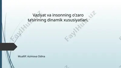 vaziyat va insonning o’zaro ta’sirining dinamik xususiyatlari — PPTX