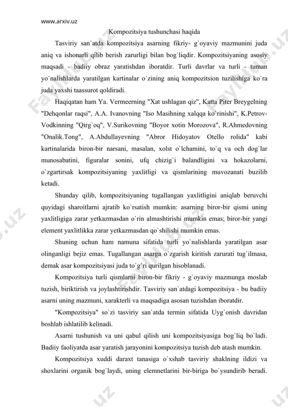 uni kompozitsiyasiga bog`liq bo`ladi. badiiy faoliyatda asar yaratish jarayonini kompozitsiya tuzish deb atash mumkin. kompozitsiya xuddi daraxt tanasiga o`xshab tasviriy shaklning ildizi va shoxlarini organik bog`laydi, uning elemnetlarini bir-biriga bo`ysundirib beradi. demak, tasvirlash bu qismlar orasida munosabat o`rnatish, ularni bir butun qilib bog`lash va umumlashtirishdir. shu bilan birga kompozitsiya asarda qo`llanilgan rasm, rang va syujetni birlashtirib, ularning mazmun va mohiyatini ochib beradi. shuningdek kompozitsiya tasviriy savodxonlikning eng asosiy elementini belgilaydi. tasviriy san`atda mustaqil ijod aniq bilimlar asosida paydo bo`ladi. asrlar davomida rassomlar juda ham ta`sirchan bo`lgan kompozitsiya sxemalarini izlashgan. shu tajribalardan ma`lumki tasvirdagi eng muhim syujetning elementlari tasodifan joylashmaydi, balki o`ylab tuziladi. unda oddiy geometrik figuralar (uchburchak, piramida, aylana, aval, kvadrat, to`g`rito`rtburchak) hosil qilinadi. bunga misol qilib n.pussenning "arkad cho`ponlari" (kvadrat) kartinasini, leonardo da vinchining "qoyadagi madonna" (piramida), yan van eykning "kantsler madonnasi" (to`g`ri to`rtburchak), k.d. fridrixning "qoyali qirg`oq" (aylana), p. sezanning "karta o`ynovchilar" (kvadrat), a.vattoning "sevgi gammasi" (uchburchaklik), a.matissning …