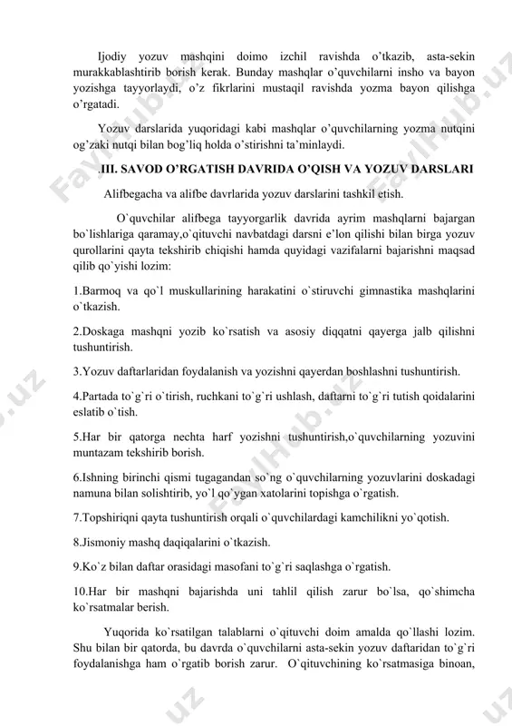 r, lekin ammo yozish uchun o’rganilmagan harf bo’lmagan so’zni tanlashda qiynaladilar. bu jarayonda o’qituvchi yordam berishi va yozuvni kuzatib borishi lozim. ijodiy yozuv mashqini doimo izchil ravishda o’tkazib, asta-sekin murakkablashtirib borish kerak. bunday mashqlar o’quvchilarni insho va bayon yozishga tayyorlaydi, o’z fikrlarini mustaqil ravishda yozma bayon qilishga o’rgatadi. yozuv darslarida yuqoridagi kabi mashqlar o’quvchilarning yozma nutqini og’zaki nutqi bilan bog’liq holda o’stirishni ta’minlaydi. .iii. savod o’rgatish davrida o’qish va yozuv darslari alifbegacha va alifbe davrlarida yozuv darslarini tashkil etish. o`quvchilar alifbega tayyorgarlik davrida ayrim mashqlarni bajargan bo`lishlariga qaramay,o`qituvchi navbatdagi darsni e’lon qilishi bilan birga yozuv qurollarini qayta tekshirib chiqishi hamda quyidagi vazifalarni bajarishni maqsad qilib qo`yishi lozim: 1.barmoq va qo`l muskullarining harakatini o`stiruvchi gimnastika mashqlarini o`tkazish. 2.doskaga mashqni yozib ko`rsatish va asosiy diqqatni qayerga jalb qilishni tushuntirish. 3.yozuv daftarlaridan foydalanish va yozishni qayerdan boshlashni tushuntirish. 4.partada to`g`ri o`tirish, ruchkani to`g`ri ushlash, daftarni to`g`ri tutish qoidalarini eslatib o`tish. 5.har bir qatorga …