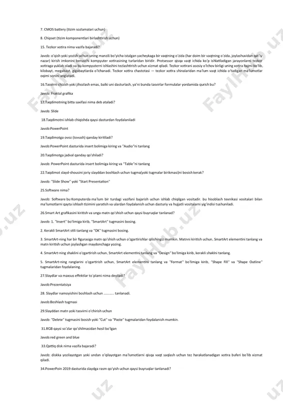 tsessor (cpu) 2. operativ xotira (ram) 3. qurilmalar uchun portlar (usb, hdmi, ethernet va boshqalar) 4. bios/uefi chipi 5. sata portlari (hard disk va ssd uchun) 6. pci express portlari (qo'shimcha qurilmalar uchun) 7. cmos battery (tizim sozlamalari uchun) 8. chipset (tizim komponentlari birlashtirish uchun) 15. tezkor xotira nima vazifa bajaradi? javob: oʻqish yoki yozish uchun uning manzili boʻyicha istalgan yacheykaga bir vaqtning oʻzida (har doim bir vaqtning oʻzida, joylashuvidan qatʼiy nazar) kirish imkonini beruvchi kompyuter xotirasining turlaridan biridir. protsessor qisqa vaqt ichida koʻp ishlatiladigan jarayonlarni tezkor xotiraga yuklab oladi va bu kompyuterni ishlashini tezlashtirish uchun xizmat qiladi. tezkor xotirani asosiy oʻlchov birligi uning xotira hajmi boʻlib, kilobayt, megabayt, gigabaytlarda oʻlchanadi. tezkor xotira chastotasi — tezkor xotira shinalaridan maʼlum vaqt ichida oʻtadigan maʼlumotlar oqimi sonini anglatadi. 16.tasvirni chizish yoki jihozlash emas, balki uni dasturlash, ya’ni bunda tasvirlar formulalar yordamida qurish bu? javob: fraktal grafika 17.taqdimotning bitta saxifasi nima deb ataladi? …