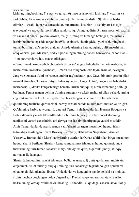 rq qilib, davlat va mamlakatni boshqarishda 1 yoki 2 tabaqaga emas, balki aholining barcha tabaqalariga suyandi. «temur tuzuklari»da aytilishicha, davlat asosini 12 ijtimoiy toifa tashkil qiladi: 1) sayyidlar (payg'ambar avlodlari), ulamo, mashoyix, fozil kishilar; 2) ishbilarmon, donishmand kishilar; 3) xudojo'y, darvesh, qalandarlar; 4) no'yonlar- amirlar, ya'ni harbiy kishilar, mingboshilar; 5) sipoh va raiyat; 6) maxsus ishonchli kishilar; 7) vazirlar va sarkotiblar; 8) hakimlar va tabiblar, muna]imlar va muhandislar; 9) tafsir va hadis olimlari; 10) ahli hunar va san'atchilar, hunarmand, kosiblar; 11) so'fiylar; 12) tojir (savdogar) va sayyohlar xorij bilan savdo-sotiq. uning taqdirini 3 narsa: podshoh, xazina va askar hal qiladi. qo'shin, asosan, o'n, yuz, ming va tumanga bo'lingan, o'n kishilik harbiy bo'linma tepasida turgan boswiq- o'nboshi, shuningdek... yuzboshi, mingboshi, tuman boshlig'i, no'yon deb atalgan. asarda ularning haqhuquqlari, oylik maoshi ham aniq ko'rsati1gan. masalan, oddiy sipoh mingan otining bahosi baravarida, bahodirlar 2-14 ot baravarida va h.k. maosh olishgan. «temur tuzuklari»da qilich …