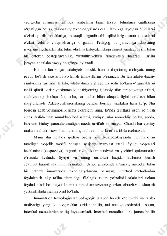 syujetga murojaat etadi. syujet voqealari boshlanishi (ekspozsiya), tuguni, rivoji, kulminatsiyasi va yechimi qahramonlar o‘rtasida kechadi. syujet va uning unsurlari haqida ma'lumot berish adabiyotshunoslikda muhim sanaladi. ushbu jarayonida an'anaviy metodlar bilan bir qatorda innovatsion texnologiyalardan, xususan, interfaol metodlardan foydalanish oliy ta'lim tizimidagi filologik ta'lim yo‘nalishi talabalari uchun foydadan holi bo‘lmaydi. interfaol metodlar mavzuning tezkor, obrazli va tushunarli yetkazilishida muhim omil bo‘ladi. innovatsion texnologiyalar pedagogik jarayon hamda o‘qituvchi va talaba faoliyatiga yangilik, o‘zgarishlar kiritish bo‘lib, uni amalga oshirishda asosan, interfaol metodlardan to‘liq foydalaniladi. interfaol metodlar – bu jamoa bo‘lib fikrlashdan iborat, ya'ni u pedagogik ta'sir etish usullari bo‘lib, ta'lim mazmunining tarkibiy qismi hisoblanadi. bu metodlarning o‘ziga xosligi shundaki, ular faqat pedagog va talabalarning birgalikda faoliyat ko‘rsatishi orqali amalga oshiriladi. kelajakda ta'lim taraqqiyotining haqqoniy harakatlantiruvchi kuch sifatida o‘qituvchi faoliyatini yangilashga, ta'lim-tarbiya jarayonini maqbul (optimal) qurishga, talaba yoshlarda hur fikrlilik, bilimga chanqoqlik, vatanga sodiqlik, insonparvarlik tuyg‘ularini shakllantirishga ijobiy ta'sir ko‘rsatadi. muammoning o‘rganilganlik darajasi.syujet va …