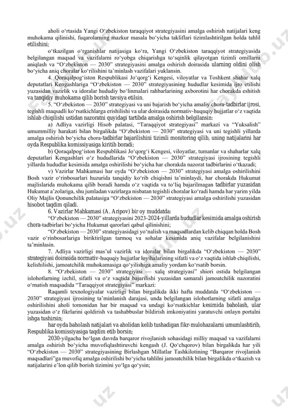 olatli ta’minlash. 2. quyidagilar: “o‘zbekiston — 2030” strategiyasini amalga oshirish va uning maqsadli ko‘rsatkichlariga erishish barcha davlat organlari va tashkilotlari faoliyatida eng ustuvor vazifa etib belgilansin hamda bu bo‘yicha ularning birinchi rahbarlariga shaxsiy mas’uliyat yuklansin; “o‘zbekiston — 2030” strategiyasi doirasida yangi o‘zbekiston taraqqiyot strategiyasida belgilangan va amalga oshirilishi davom etayotgan, o‘z ahamiyatini yo‘qotmagan barcha maqsadlarga erishish va dolzarb vazifalar bajarilishi ta’minlansin. 3. “o‘zbekiston — 2030” strategiyasini amalga oshirish bo‘yicha respublika komissiyasi (keyingi o‘rinlarda — respublika komissiyasi) tarkibi 2-ilovaga muvofiq tasdiqlansin. respublika komissiyasi (a. aripov) zimmasiga: a) “o‘zbekiston — 2030” strategiyasining to‘liq, o‘z vaqtida va sifatli bajarilishini tashkil etish, shuningdek, uni amalga oshirish bo‘yicha tegishli yillik dasturlarni tayyorlash va ijrosini muvofiqlashtirish; b) “o‘zbekiston — 2030” strategiyasi doirasidagi islohotlar bo‘yicha tadbirlarning aholi tomonidan bildirilgan fikr va tashabbuslar asosida sifatli amalga oshirilishi, belgilangan ko‘rsatkichlarga erishilishini nazorat qilib, natijasi yuzasidan har yarim yilda o‘zbekiston respublikasi prezidentiga axborot kiritilishini ta’minlash; v) ikki oy muddatda: yangi …