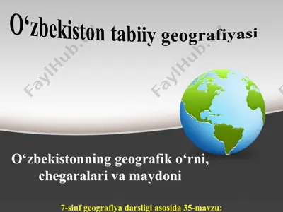 o‘zbekistonning geografik o‘rni, chegaralari va maydoni 7-sinf — PPT