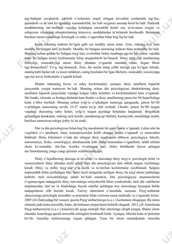 arda ularning ilmiy tadqiqot natijalari keltiriladi. mamlakatimizda bu fan endigina shakllanib kelyapti. f.abdurahmonov va z.abdurahmonovalarning “din psixologiyasi” (2011) kitobi va bir qator mualliflarning maqola va ma’ruzalari bu yo‘lda qo‘yilgan dastlabki qadamlardandir. bu fanga bo‘lgan qiziqishning ortib borishi, avvalo dinning jamiyat ma’naviy hayotida tutadigan o‘rni, ijtimoiy zarurat va ehtiyojlar bilan bog‘liqdir. qolaversa, o‘zbekiston ko‘p millatli davlat bo‘lib, unda 16 xil konfessiyaga e’tiqod qiluvchi xalqlar yonma-yon yashaydi. din psixologiyasi diniy ibodatlar va amallar jarayonida ibodat qiluvchi qalbidagi katarsis (forig‘lanish) jarayonini, uning bosqich va darajalarini psixologik jihatdan tahlil etadi. diniy tuyg‘u insonning boshqa hissiy kechinmalaridan farq qilib u intim (yashirin, sirli) va ilmiy tushuncha, so‘zlar bilan ifodalab berish qiyin bo‘lgan ruhiy holat va xususiyatdir. din muxoliflari diniy tuyg‘uni insonning boshqa hissiy kechinmalaridan, masalan, qo‘shiq va musiqa tinglashdan hosil bo‘lgan zavqlanishdan, yaqin do‘stini, qarindoshini ko‘rgandagi xursandchilikdan, narkotik modda iste’mol qilganda vujudga keladigan sarxushlik holatidan nima farqi bor? deb e’tiroz bildiradilar. bir qarashda, savol o‘rinli, …