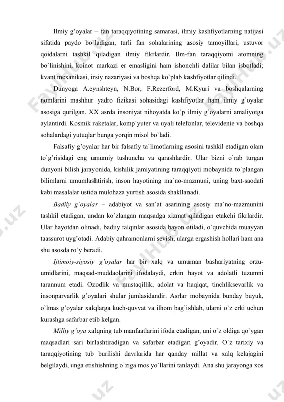 lar mobaynida bunday buyuk, o`lmas g’oyalar xalqlarga kuch-quvvat va ilhom bag’ishlab, ularni o`z erki uchun kurashga safarbar etib kelgan. milliy g’oya xalqning tub manfaatlarini ifoda etadigan, uni o`z oldiga qo`ygan maqsadlari sari birlashtiradigan va safarbar etadigan g’oyadir. o`z tarixiy va taraqqiyotining tub burilishi davrlarida har qanday millat va xalq kelajagini belgilaydi, unga etishishning o`ziga mos yo`llarini tanlaydi. ana shu jarayonga xos ijtimoiy iqtisodiy, siyosiy yo`nalishlar bilan barcha g’oyaviy tamoyillarini ham belgilab oladi. bunda butun millat uchun umumiy bo`lgan g’oyalar nihoyatda katta ahamiyat kasb etadi. o`zbekiston prezidenti islom karimov tomonidan nazariy jihatdan asoslab berilgan hamda “milliy istiqlol g’oyasi: asosiy tushuncha va tamoyillar” risolasida o`z aksini topgan. vatan ravnaqi, yurt tinchligi, xalq farovonligi, komil inson, ijtimoiy hamkorlik, millatlararo hamjihatlik, diniy bag’rikenglik kabilar ana shunday umummilliy g’oyalar qatoriga kiradi. 3. mafkura tushunchasi, uning mohiyati. har qanday nazariya yoki ta`limot bir tizimga solingan g’oyalar majmuidan iborat bo`ladi. dunyo qarashning negizini va muayyan ishonch-e`tiqodning asosini …