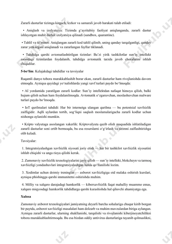 mkin deb taxmin qilinadi. bu usul ayniqsa noma’lum (zero-day) zararli dasturlarni aniqlashda foydalidir. 2.4. mashinaviy o‘rganish (machine learning) zamonaviy tahdidlar qarshisida mashinaviy o‘rganish algoritmlari juda samarali bo‘lib bormoqda. bu yondashuvda tizim katta miqdordagi normal va zararli xatti-harakatlar haqidagi ma’lumotlar asosida o‘qitiladi. algoritm yangi, ilgari noma’lum zararli dasturlarni ham o‘ziga xos belgilar orqali aniqlay oladi. ayniqsa foydalanuvchi xatti-harakatlarining tahliliga asoslangan modellarda aniqlik yuqori bo‘ladi. 2.5. sun’iy intellekt (ai) yordamida tahdidlarni oldindan aniqlash sun’iy intellekt texnologiyalari xatti-harakatlarni bashorat qilish, anomal faollikni aniqlash va zararli kodni real vaqtda bloklash imkonini beradi. ai tizimlarining eng katta afzalligi — o‘z-o‘zini takomillashtira olishi va yangi tahdid turlariga tez moslasha olishidir. ai asosida ishlovchi xavfsizlik tizimlari tahdidlarni aniqlashdan tashqari, ularga javob choralarini avtomatik ishlab chiqishga ham qodir. 2.6. uyali qurilmalar va iot tahdidlariga qarshi choralar zamonaviy zararli dasturlar nafaqat shaxsiy kompyuterlar, balki uyali telefonlar va iot qurilmalarini ham nishonga olmoqda. bu qurilmalar uchun yengil va resurs tejovchi …