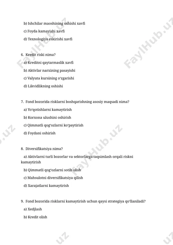 htiradi b) aktivlarni bir joyda to‘plash c) xarajatlarni oshirish d) iqtisodiy siyosatni o‘zgartirish 13. qimmatli qog‘ozlar bozorida operatsion risklar qaysi omillarga bog‘liq? a) texnik xatolar va operatsion tizimlar b) kredit qobiliyati c) foiz stavkalari d) siyosiy omillar 14. fond bozorida "risk-return" tamoyili nimani anglatadi? a) risk yuqori bo'lsa, kutilayotgan foyda ham yuqori bo'ladi b) risk yuqori bo'lsa, kutilayotgan foyda pasayadi c) foyda va risk bir-biriga bog'liq emas d) riskning kamayishi daromadga ta’sir qilmaydi 15. fond bozorida valyuta riskini boshqarish uchun nima qilish kerak? a) valyuta xedjlashdan foydalanish b) kredit olish c) diversifikatsiyadan voz kechish d) foiz stavkalarini boshqarish 16. fond bozoridagi moliyaviy risk qanday kamaytiriladi? a) diversifikatsiya va sug'urta qilish orqali b) faoliyatni qisqartirish orqali c) mahsulotni diversifikatsiya qilish orqali d) ishlab chiqarish hajmini oshirish orqali 17. bank risklari nima? a) bank faoliyatida yo'qotish xavfi b) korxona bozor ulushining kamayishi c) iqtisodiy rivojlanish xavfi d) bank omonatlari o'sishi 18. bankning …