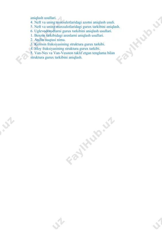 shdagi uglevodorodlarning ayirmasiga teng. suyuq fraksiyalar uchun qattik fraksiyalar uchun d20 - 1,4750 d20 - 1,4600 420 – 0,8510 420 – 0,8280 alisiklik tuzilishdagi (struktura) uglerod miqdori ularning ayirmasi bilan aniqlanadi. aromatik sikldan (xalqadan) tashqari xalqali (siklli) uglevodorodlar alisiklik uglevodorod deyiladi. sinov uchun savollar 1. neft va uning maxsulotlari qanday fizik-kimyoviy usullar bilan aniqlanadi. 2. neft va uning maxsulotlarining e’lement tarkibini aniqlash. 3. neft va uning maxsulotlaridagi oltingugurt miqdorini aniqlash usullari. 4. neft va uning maxsulotlaridagi azotni aniqlash usuli. 5. neft va uning maxsulotlaridagi gurux tarkibini aniqlash. 6. uglevodorodlarni gurux tarkibini aniqlash usullari. 1. benzin tarkibidagi arenlarni aniqlash usullari. 2. anilin nuqtasi nima. 3. kerosin fraksiyasining struktura gurux tarkibi. 4. moy fraksiyasining struktura gurux tarkibi. 5. van-nes va van-vesston taklif etgan tenglama bilan struktura gurux tarkibini aniqlash.