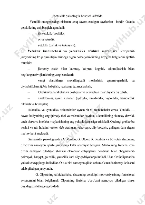 gan shaxs quyidagi xislatlarga ega bo'ladi: a) tashqi dunyoga qiziqish, men hissi kengaygan; в) boshqalarga nisbatan g`amxo`rlik (hamdardlik, hurmat, chidamlilik); d) emotsional xavfsizlikni fundamental his qilish (o`zini na​zorat qilish, o`zini qabul qilish); e) borliqni real idrok qilish va harakatlardagi faollik; f) o`z-o`zini tushunish, ichki tajribasini vaziyatga ko`chirish; g) «hayot falsafasi», tajribani tartibga soladi, tizimlashtiradi va individual xatti-harakatlarga ma`no beradi. yetuklikni davrlashtirish muammosi yetuklikning bosqichlari turli olimlar tomonidan turlicha tal​qin qilingan. yetuklik davrini birinchilardan bo`lib davrlashtirgan sh.byuler o`z-o`zini aniqlashni asos qilib, yetuklikning beshta bosqichini ajratgan: birinchi bosqich (16—20 yosh) shaxsiy o`z-o`zini belgilashdan oldin keladi. ikkinchi bosqich (16—20 yoshdan 25—30 yoshgacha) — urinib ko'rish va izlash bosqichidir (kasb, umr yo`ldosh va b.). bu davr​da hayotiy maqsadlar noreal bo`lib, o'zgarib turadi. uchinchi bosqich (25—30 yoshdan 45—50 yoshgacha) — yetuk​lik davri: inson hayotda o`z o`rnini topadi, oila quradi. 40 yosh​larda shaxs o'zining hayotda erishgan natijalariga qarab o`zini ba- holay boshlaydi. to`rtinchi bosqich (45—50 yoshdan …