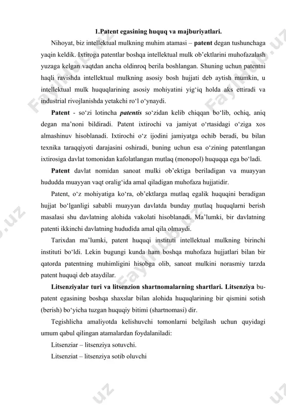 ish) bo‘yicha tuzgan huquqiy bitimi (shartnomasi) dir. tegishlicha amaliyotda kelishuvchi tomonlarni belgilash uchun quyidagi umum qabul qilingan atamalardan foydalaniladi: litsenziar – litsenziya sotuvchi. litsenziat – litsenziya sotib oluvchi xx asrda intellektual mulk ob’ektlariga litsenziyalar bilan savdo qilish alohida ahamiyat kasb etdi va industriya uchun yangi texnologiyalarning manbai bo‘lib, savdo–sotiqning rivojlanishi va bir mamlakatdan ikkinchisiga investitsiyalar oqib kirishiga turtki bo‘ldi. litsenziya savdosi – bu zamonaviy texnologik almashinuv, demak, xalqaro iqtisodiy munosabatlarning harakatlantiruvchi kuchidir. hоzirgi paytda dunyoda yuz bеrayotgan iqtisоdiy tехnоlоgik jarayon sharоitlarida хalqarо iqtisоdiy alоqalarning rivоjlanishi uchun litsеnziyalar sоtish yo`li bilan ilmiy-tехnikaviy yutuqlarni ayirbоshlashni kеngaytirish lоzimdir. litsеnziyalar sоtish оdatdagi tоvarlarni sоtishga qaraganda jadalrоq sur`atlar bilan bоrmоqda. litsenziya bitimi yoki litsenziya litsenziar (sotuvchi, litsenziat (xaridor)ga o‘zaro kelishilgan tijorat shartlarida intellektual mulk ob’ektidan foydalanish huquqini taqdim etadigan savdo bitimidir. patеnt o`zini хarid qiluvchiga mutlaq litsеnziya sharоitida muayyan mоnоpоl huquq bеradi. sanоat mulklari, patеnt bilan muhоfazalanganda chеt el firmalari uchun ko`prоq qiziqish uyg`оtadi, chunki …