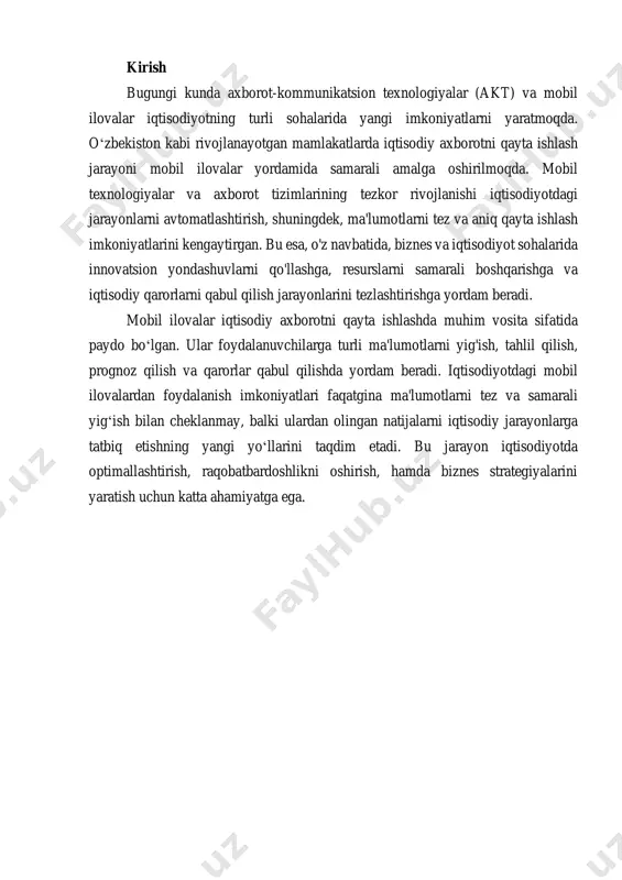 tisodiy tahlilchilarga va menejerlarga osonlik bilan muhim xulosalar chiqarish va qarorlar qabul qilish osonlashadi. iqtisodiy axborotning mohiyati va ahamiyati iqtisodiy axborot – bu iqtisodiyotning turli sohalaridagi jarayonlar, resurslar, va parametrlar haqidagi ma'lumotlarni o‘z ichiga olgan axborotdir. ushbu axborot davlatlar va kompaniyalar tomonidan qarorlar qabul qilishda asosiy omil sifatida ishlatiladi. iqtisodiy axborotning to‘g‘ri yig‘ilishi, tahlil qilinishi va boshqarilishi iqtisodiy barqarorlik va taraqqiyotning muhim omillaridan biridir. misol uchun, davlat byudjetining shakllanishi, moliyaviy muassasalarning faoliyati, ishchi kuchi bozorining holati va boshqa iqtisodiy ko‘rsatkichlar uchun kerakli axborotlar mobil ilovalar yordamida tezkor va samarali to‘planadi. shuningdek, iqtisodiy axborotning mohiyati, axborotni olish, saqlash va uzatish jarayonlarini optimallashtirishga bog‘liqdir. yangi texnologiyalar yordamida, xususan mobil ilovalar orqali iqtisodiy axborot tizimlari yanada samarali va tezkor ishlash imkoniyatiga ega bo‘ladi. mobil ilovalar, ayniqsa, global miqyosda bir nechta foydalanuvchilar orasida real vaqtda axborot almashinishni ta'minlaydi va shu bilan birga iqtisodiy resurslarni samarali boshqarish imkonini yaratadi. iqtisodiy axborotni qayta ishlashda mobil ilovalar …