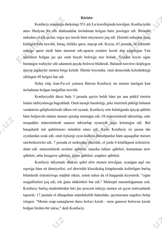qında keyinirek: "oǵan muǵallimleri joq edi, tek ǵana shákirtleri bar edi." mektepti tamamlaģannan soń, konfuciy barlıq studentlerden biri júz procent nátiyje menen eń qıyın imtixanlardı tapsırdı. 17 jasında ol álleqashan mámleketlik hámeldar, qoymaxana saqshısı bolıp islegen. "menin esap-sanaqlarım durıs bolıwı kerek - men gamxor bolıwım kerek bolǵan birden-bir nárse," dedi konfuciy. 1. konfuciydiń ómir bayanı bul adam eramızǵa shekemgi 551 jılda tuwılǵan. zamanagóy shandun provinsiyasida (keyinirek qufu). ómirbayanshiiyasi bizgeshe jetip kelgen tariyxıy derekler sıyaqlı puqta úyrenilgen konfutsiy jarlı zodagonlar shańaraǵınıń áwladı edi. onıń ákesi ǵarrı hámeldar edi. balalıǵıdanoq bala miynet hám mútajlikti bilerdi. biraq, qızıǵıwshılıq, tábiyiy miynetsevarlik hám adamlarǵa kirip barıw qálewi onı turaqlı túrde óz-ózin tárbiyalaw hám óz-ózin jetilistiriwge odadı. ómirbayanı musibat hám qıyınshılıqlarǵa bay konfutsiy jaslıǵında mámleket jerleri hám teleklerinde qarawıllıq etken. biraq, 22 jasında ol keyinirek óziniń kásipi bolıwı anıqlanǵan kásipti - menshikli oqıtıwshılıqtı basladı. sonı umıtpawımız kerek, qıtayda tálim mudami joqarı bahalanǵan. arnawlı imtixanlarsız mártebe eliriwin …