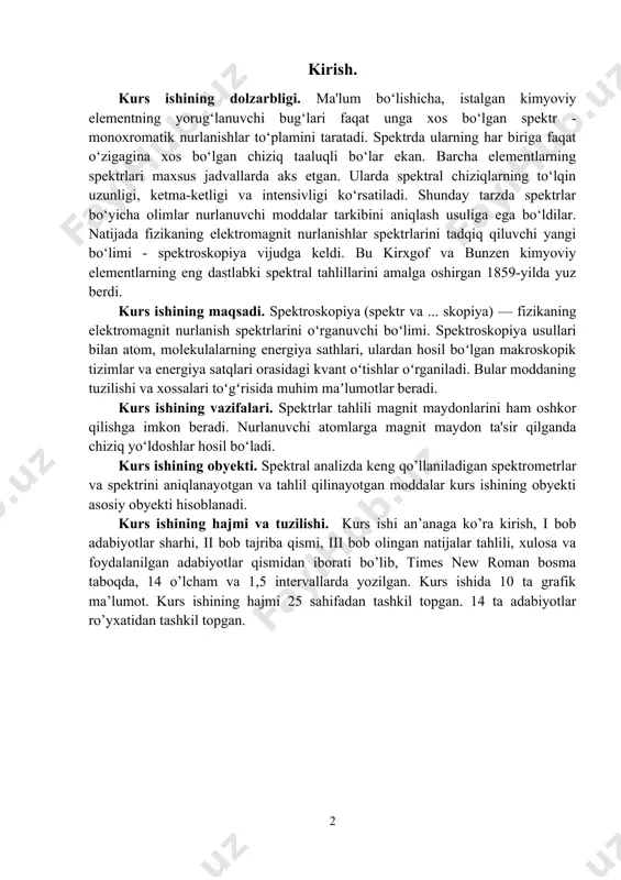 va foydalanilgan adabiyotlar qismidan iborati bo’lib, times new roman bosma taboqda, 14 o’lcham va 1,5 intervallarda yozilgan. kurs ishida 10 ta grafik ma’lumot. kurs ishining hajmi 25 sahifadan tashkil topgan. 14 ta adabiyotlar ro’yxatidan tashkil topgan. asosiy qism 1.1 optik analiz usullari spektroskopiya materiya va nurlanish orasidagi bogʻliqlikni oʻrganuvchi ilmiy sohadir. tarixan, spektroskopiya oq yorugʻlikning shaffof jismlardan oʻtayotib, toʻlqin uzunliklari turli boʻlgan ranglarga ajralishini kuzatishdan boshlangan. keyinchalik ushbu konsept nafaqat koʻrinuvchi yorugʻlik, balki har qanday elektromagnit nurlanishning modda bilan oʻzaro taʼsirlanishini oʻz ichiga qamrab oldi. spektroskopik maʼlumot odatda spektr yordamida beriladi. spektroskopiyaning paydo boʻlishi (i. nyuton birinchi bor quyosh nurlarini spektrga ajratgan vaqti) 1666 yillarga toʻgʻri keladi. asosan, 19-asrning boshidan spektral sistematik ravishda oʻrganilgan. spektroskopiya maʼlum belgilarga koʻra, mas, elektromagnit toʻlqinlarning toʻlqin uzunligiga koʻra radiospektroskopiya (radiotoʻlqin sohasi), optik spektroskopiya, rentgen spektroskopiyasi va h.k., tekshirilayotgan tizimlarning xiliga qarab atom spektroskopiyasi, molekulyar spektroskopiya va boshqa boʻlimlarga boʻlib qaraladi. atom spektroskopiyasi spektrlarni tahlil …