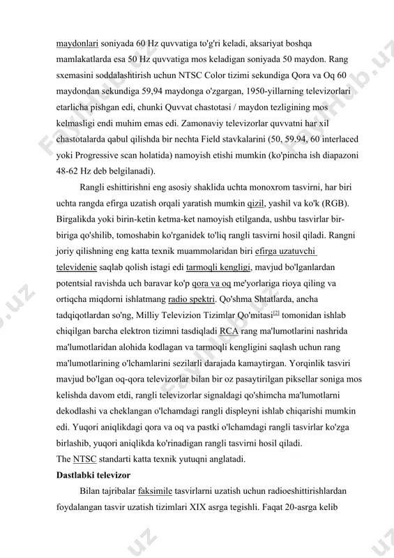 1950-yillarning televizorlari etarlicha pishgan edi, chunki quvvat chastotasi / maydon tezligining mos kelmasligi endi muhim emas edi. zamonaviy televizorlar quvvatni har xil chastotalarda qabul qilishda bir nechta field stavkalarini (50, 59.94, 60 interlaced yoki progressive scan holatida) namoyish etishi mumkin (ko'pincha ish diapazoni 48-62 hz deb belgilanadi). rangli eshittirishni eng asosiy shaklida uchta monoxrom tasvirni, har biri uchta rangda efirga uzatish orqali yaratish mumkin qizil, yashil va ko'k (rgb). birgalikda yoki birin-ketin ketma-ket namoyish etilganda, ushbu tasvirlar bir-biriga qo'shilib, tomoshabin ko'rganidek to'liq rangli tasvirni hosil qiladi. rangni joriy qilishning eng katta texnik muammolaridan biri efirga uzatuvchi televidenie saqlab qolish istagi edi tarmoqli kengligi, mavjud bo'lganlardan potentsial ravishda uch baravar ko'p qora va oq me'yorlariga rioya qiling va ortiqcha miqdorni ishlatmang radio spektri. qo'shma shtatlarda, ancha tadqiqotlardan so'ng, milliy televizion tizimlar qo'mitasi[2] tomonidan ishlab chiqilgan barcha elektron tizimni tasdiqladi rca rang ma'lumotlarini nashrida ma'lumotlaridan alohida kodlagan va tarmoqli kengligini saqlash uchun …