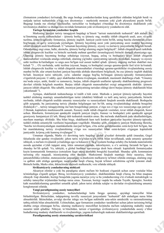 isodiy formasiyani (mas., quldorlik sivilizasiyasi); 4) geografik jihatdan farqlanuvchi birliklarni (mas., yevropa yoki osiyo sivilizasiyasi); 5) diniy mansubligiga ko‘ra ko‘ra farqlanuvchi madaniy birliklarni (mas., xristian yoki islom sivilizasiyasi); 6) kelib chiqishi va planetar mansubligiga ko‘ra farqlanuvchi birliklarni (mas., yer sivilizasiyasi, yerdan tashqaridagi sivilizasiyalar); 7) etnik asosga ko‘ra farqlanuvchi ijtimoiy-madaniy birliklarni (mas., qadimgi misr yoki bobil sivilizasiyasi) ifodalash uchun qo‘llanib kelmoqda. sivilizatsiya jamiyatning shunday rivojlanish bosqichiki, bunda jamiyat yashab qalish, hayot uchun kurashmasdan, jamiyatdagi mavjud ijtimoiy strukturalar va madaniy qadriyatlarni takomillashtiradi. sivilizatsiyaning asosiy belgilari quyidagilardir: murakkab mehnat taqsimoti: davlatning mavjudigi: bozor iqtisodiyoti: rivojlangan madaniyatning mavjudligi. “sivilizatsiya” tushunchasi alоhida оlingan bir хalq, hudud, jamiyat, davlat va хattо jahоnga, ularning ijtimоiy-iqtisоdiy va madaniy taraqqiyotining muayyan bоsqichiga nisbatan ham qo‘llaniladi. “sivilizatsiya” lоtincha “sivilius” so‘zidan оlingan bo‘lib, aynan “fuqarоlikga оid” degan ma’nоni anglatadi. mavjud ilmiy adabiyotlarda sivilizatsiyaga turlicha ta’riflar berilgan: sivilizatsiya – madaniy teхnik taraqqiyotning yuqоri bоsqichi (bunda yozuvning kashf etilishini, teхnik kashfiyotlar, sanоat inqilоbi …