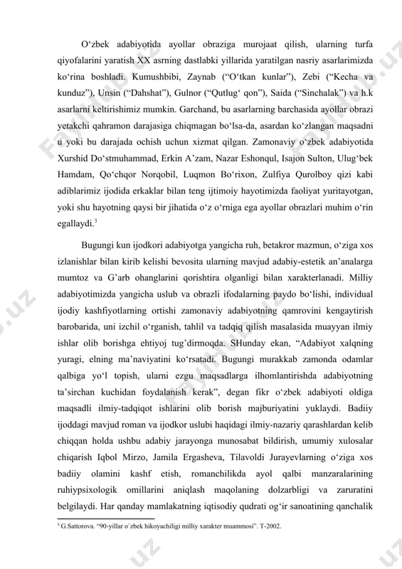 ati, tasvir va ifodaning yangicha talqini bilan bog’liq. o‘zbek adabiyotida ayollar obraziga murojaat qilish, ularning turfa qiyofalarini yaratish xx asrning dastlabki yillarida yaratilgan nasriy asarlarimizda ko‘rina boshladi. kumushbibi, zaynab (“o‘tkan kunlar”), zebi (“kecha va kunduz”), unsin (“dahshat”), gulnor (“qutlug‘ qon”), saida (“sinchalak”) va h.k asarlarni keltirishimiz mumkin. garchand, bu asarlarning barchasida ayollar obrazi yetakchi qahramon darajasiga chiqmagan bo‘lsa-da, asardan ko‘zlangan maqsadni u yoki bu darajada ochish uchun xizmat qilgan. zamonaviy o‘zbek adabiyotida xurshid do‘stmuhammad, erkin a’zam, nazar eshonqul, isajon sulton, ulug‘bek hamdam, qo‘chqor norqobil, luqmon bo‘rixon, zulfiya qurolboy qizi kabi adiblarimiz ijodida erkaklar bilan teng ijtimoiy hayotimizda faoliyat yuritayotgan, yoki shu hayotning qaysi bir jihatida o‘z o‘rniga ega ayollar obrazlari muhim o‘rin egallaydi. bugungi kun ijodkori adabiyotga yangicha ruh, betakror mazmun, o‘ziga xos izlanishlar bilan kirib kelishi bevosita ularning mavjud adabiy-estetik an’analarga mumtoz va g’arb ohanglarini qorishtira olganligi bilan xarakterlanadi. milliy adabiyotimizda yangicha uslub va obrazli ifodalarning paydo bo‘lishi, individual …
